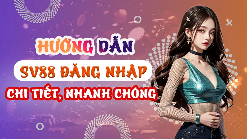 Hướng dẫn SV88 đăng nhập