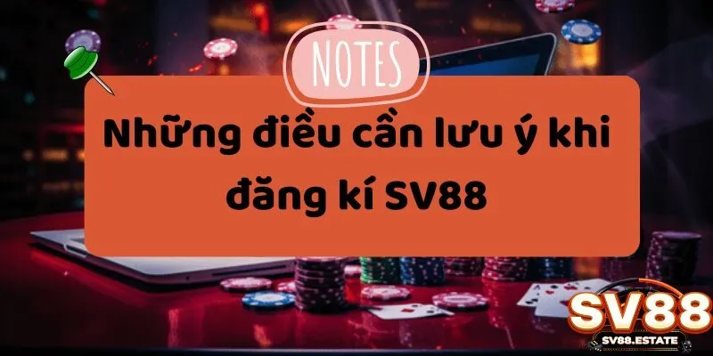 Những điều cần lưu ý khi đăng kí SV88