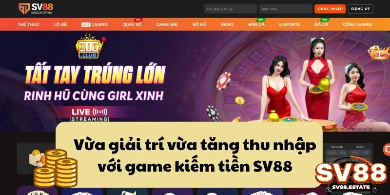 Vừa giải trí vừa tăng thu nhập với game kiếm tiền SV88