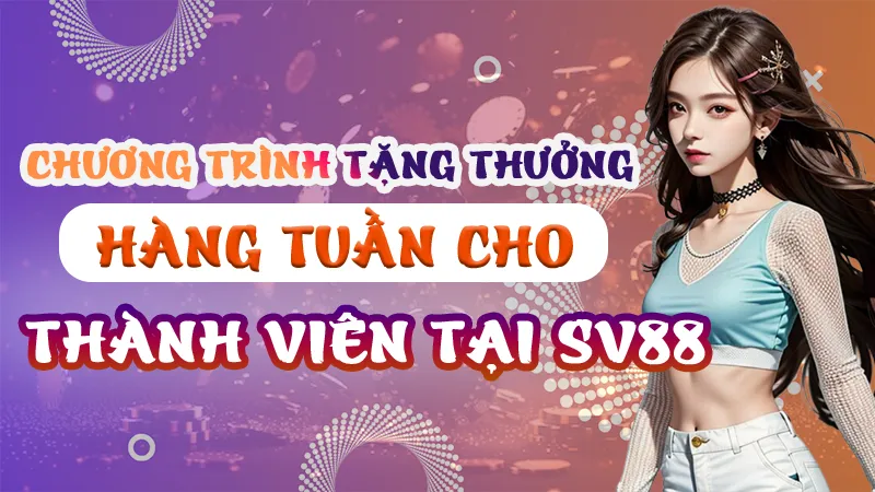Chương trình tặng thưởng hàng tuần tại SV88